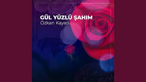 Özkan Kayan - Gül Yüzlü Şahım